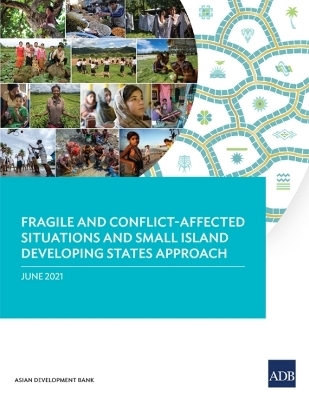 Fragile and Conflict-Affected Situations and Small Island Developing States Approach -  Asian Development Bank