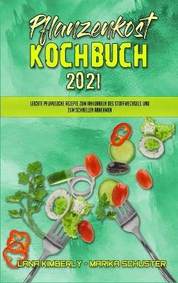 Pflanzenkost-Kochbuch 2021 - Lana Kimberly, Marika Schuster