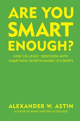 Are You Smart Enough? - Alexander W. Astin