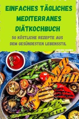 Einfaches tägliches mediterranes Diätkochbuch