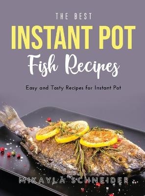 The Best Instant Pot Fish Recipes - Mikayla Schneider