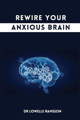 Rewire Your Anxious Brain