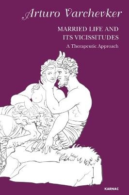 Married Life and its Vicissitudes - Arturo Varchevker