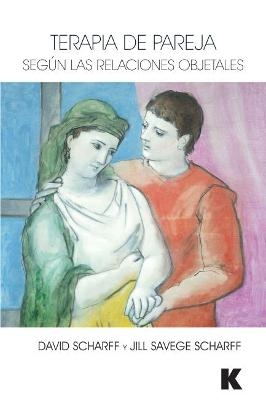 Terapia de Pareja Seg&uacute;n Las Relaciones Objetales - David E Scharff, Jill Savege Scharff