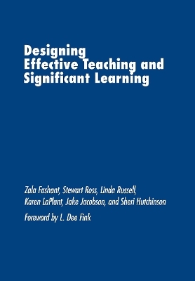 Designing Effective Teaching and Significant Learning - Zala Fashant, Stewart Ross, Linda Russell, Karen Laplant, Jake Jacobson