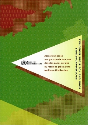 Accroître l'Accès Aux Personnels de Santé Dans Les Zones Rurales Ou Reculées Grâce À Une Meilleure Fidélisation