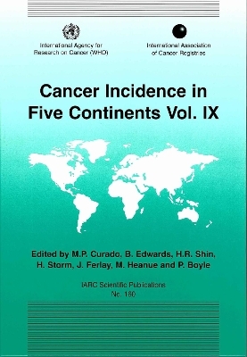 Cancer Incidence in Five Continents -  International Agency for Research on Cancer, M.P. Curado, B. Edwards, H.R. Shin, J. Ferlay