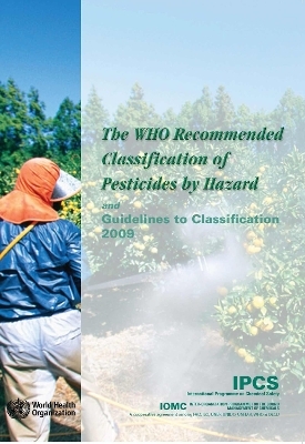 The Who Recommended Classification of Pesticides by Hazard and Guidelines to Classification -  World Health Organization