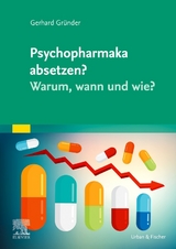 Psychopharmaka absetzen? Warum, wann und wie? - Gerhard Gr&uuml;nder