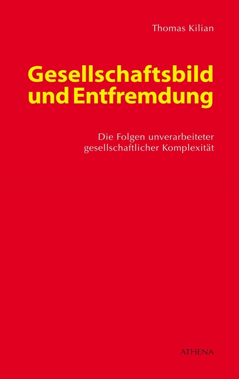 Gesellschaftsbild und Entfremdung - Thomas Kilian