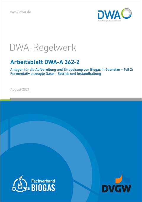 Arbeitsblatt DWA-A 362-2 Anlagen f&uuml;r die Aufbereitung und Einspeisung von Biogas in Gasnetze - Teil 2: Fermentativ erzeugte Gase - Betrieb und Instandhaltung