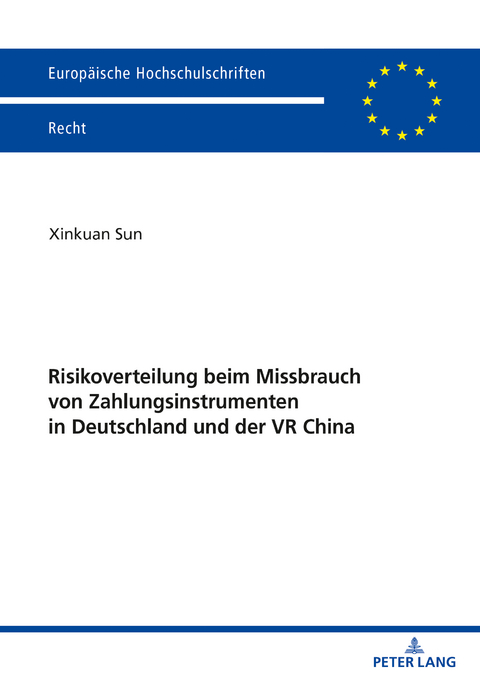 Risikoverteilung beim Missbrauch von Zahlungsinstrumenten in Deutschland und der VR China - Xinkuan Sun