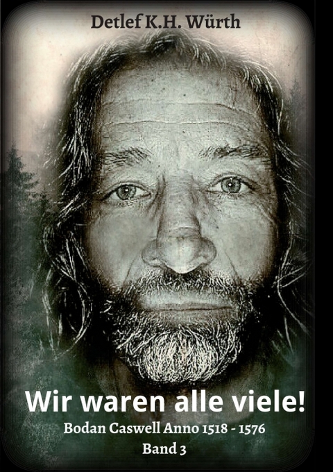 Wir waren alle viele! - Detlef K.H. W&uuml;rth