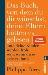 Das Buch, von dem du dir w&uuml;nschst, deine Eltern h&auml;tten es gelesen - Philippa Perry