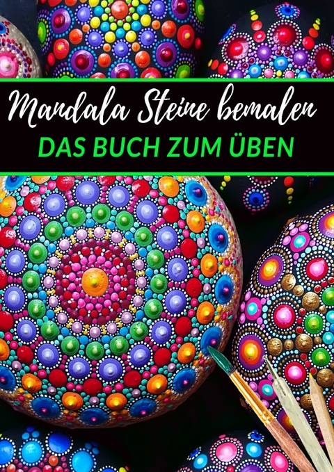 Mandala Steine bemalen das Buch zum &Uuml;ben - Emma Wahl