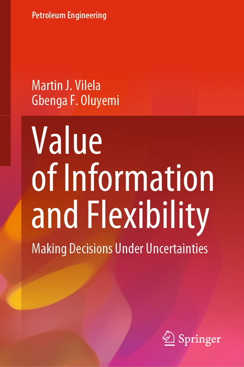 Value of Information and Flexibility - Martin J. Vilela, Gbenga F. Oluyemi