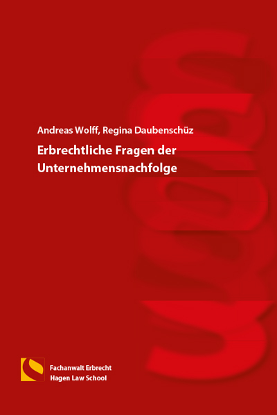 Erbrechtliche Fragen der Unternehmensnachfolge - Andreas Wolff, Regina Daubensch&uuml;z