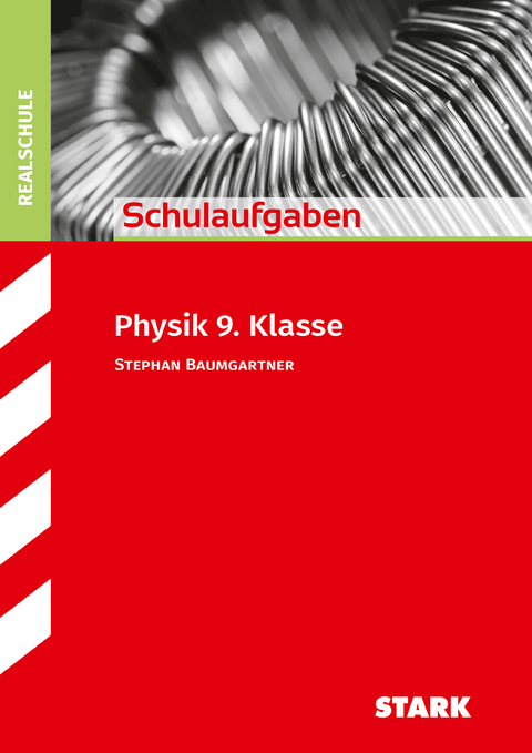 STARK Physik 9. Klasse - Schulaufgaben Realschule - Stephan Baumgartner