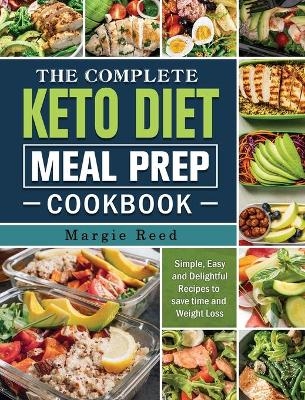 The Complete Keto Diet Meal Prep Cookbook - Margie Reed
