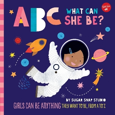 ABC for Me: ABC What Can She Be? -  Sugar Snap Studio, Jessie Ford