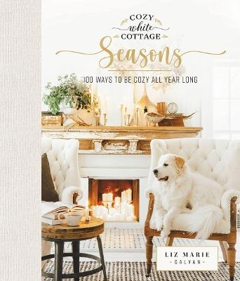 Cozy White Cottage Seasons - Liz Marie Galvan