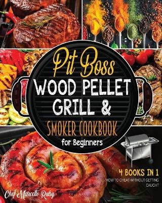 Pit Boss Wood Pellet Grill & Smoker Cookbook for Advanced Users [4 Books in 1]