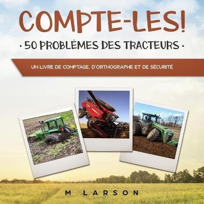 Compte-les ! 50 Probl&egrave;mes des Tracteurs - M Larson