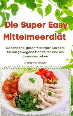 Die Super Easy Mittelmeerdi&auml;t -  Diana Wertm&uuml;ller