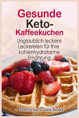 Gesunde Keto- Kaffeekuchen - Patricia Canchola