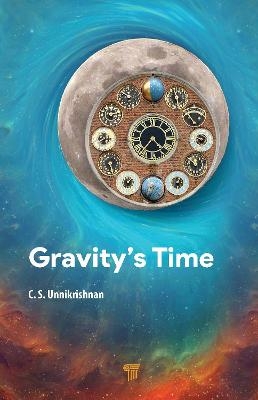 Gravity's Time - C. S. Unnikrishnan
