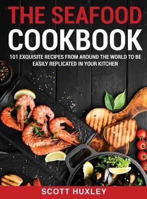 The Seafood Cookbook - Scott Huxley