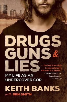 Drugs, Guns & Lies - Keith Banks, Ben Smith