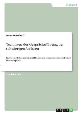 Techniken der Gespr&Atilde;&curren;chsf&Atilde;&frac14;hrung bei schwierigen Anl&Atilde;&curren;ssen - Anne Osterhoff