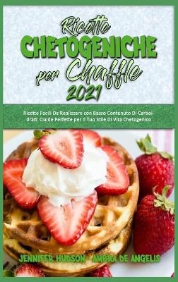 Ricette Chetogeniche per Chaffle 2021 - Jennifer Hudson, Ambra de Angelis