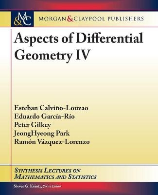 Aspects of Differential Geometry IV - Esteban Calvi&ntilde;o-Louzao, Eduardo Garc&iacute;a-R&iacute;o, Peter Gilkey, Jeonghyeong Park, Ram&oacute;n V&aacute;zquez-Lorenzo