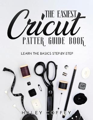 The Easiest Cricut Patter Guide Book