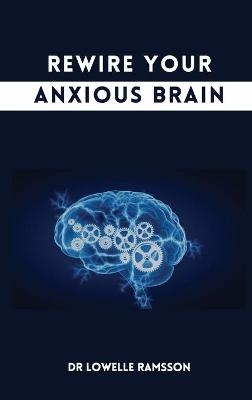 Rewire Your Anxious Brain