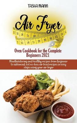 Air Fryer Oven Cookbook for the Complete Beginners 2021