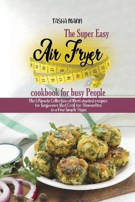 The Super Easy Air Fryer cookbook for busy People