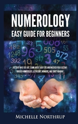 Numerology Easy Guide for Beginners - Michelle Northrup