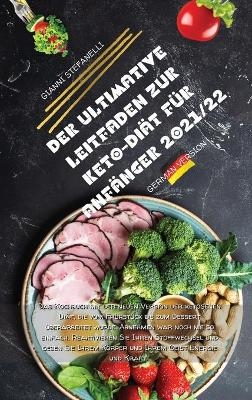 Der Ultimative Leitfaden Zur Keto-Di&auml;t F&uuml;r Anf&auml;nger 2021/22 -  Gianni Stefanelli
