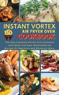Instant Vortex Air Fryer Oven Cookbook - Georgia Greathearted