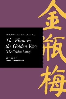 Approaches to Teaching the Plum in the Golden Vase (the Golden Lotus) - 