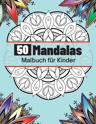50 Mandalas Malbuch f&uuml;r Kinder - Charlie Motley