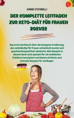Der Komplette Leitfaden Zur Keto-Di&auml;t F&uuml;r Frauen 2021/22 -  Gianni Stefanelli
