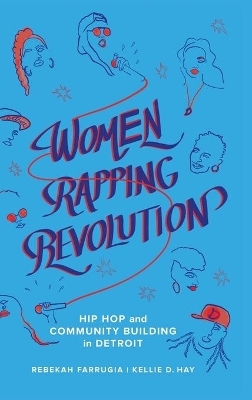 Women Rapping Revolution - Rebekah Farrugia, Kellie D. Hay