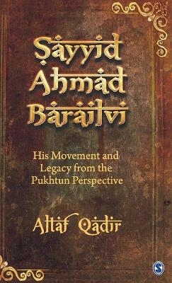 Sayyid Ahmad Barailvi - Altaf Qadir