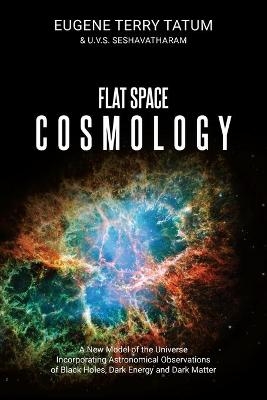 Flat Space Cosmology - Eugene Terry Tatum, U V S Seshavatharam