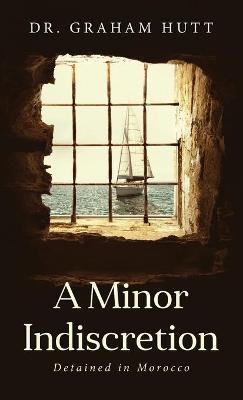 A Minor Indescretion - Dr Graham Hutt