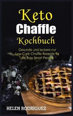 Keto Chaffle Kochbuch - Helen Rodriguez
